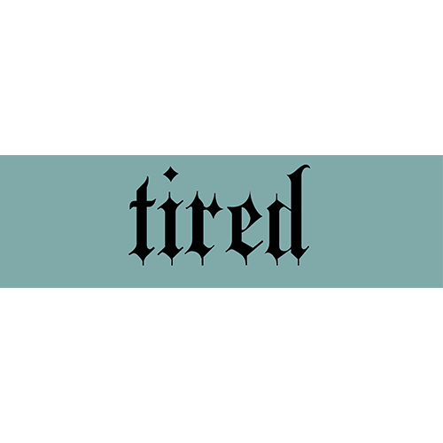 "TIRED" Vinyl Sticker
