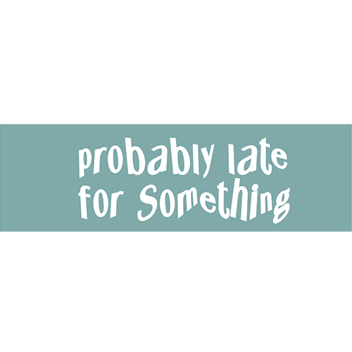 "PROBABLY LATE" Vinyl Sticker